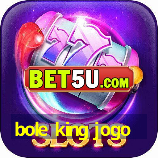 bole king jogo